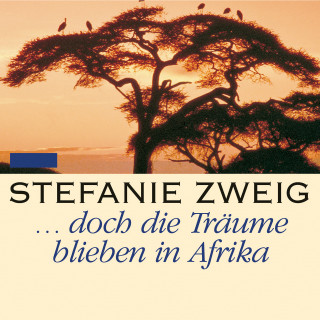 Stefanie Zweig: ... doch die Träume bleiben in Afrika