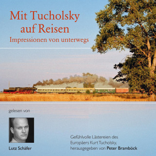Kurt Tucholsky, Peter Bramböck: Mit Tucholsky auf Reisen