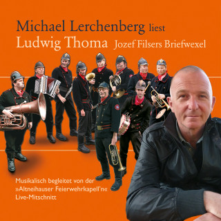 Ludwig Thoma: Michael Lerchenberg liest Ludwig Thoma: Jozef Filsers Briefwexel