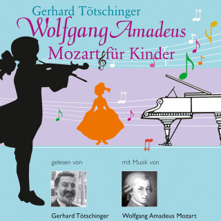 Gerhard Tötschinger: Wolfgang Amadeus Mozart für Kinder