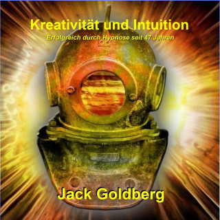 Jack Goldberg: Kreativität und Intuition