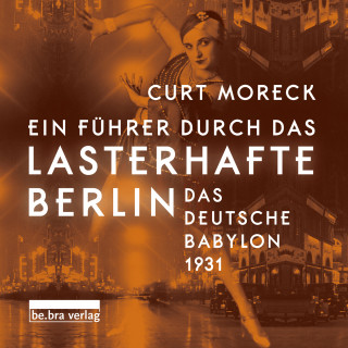 Curt Moreck: Ein Führer durch das lasterhafte Berlin
