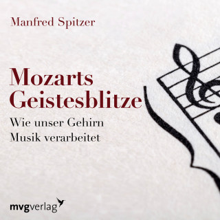 Manfred Spitzer: Mozarts Geistesblitze