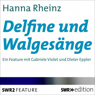 Hanna Rheinz: Delfine und Walgesänge