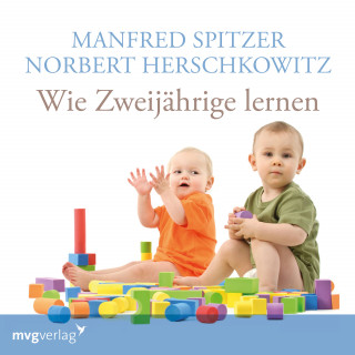 Manfred Spitzer, Norbert Herschkowitz: Wie Zweijährige lernen