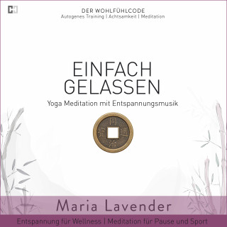 Maria Lavender: Einfach Gelassen | Yoga Meditation mit Entspannungsmusik | Entspannung für Wellness | Meditation für Pause und Sport