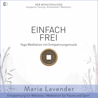 Maria Lavender: Einfach Frei | Yoga Meditation mit Entspannungsmusik | Entspannung für Wellness | Meditation für Pause und Sport