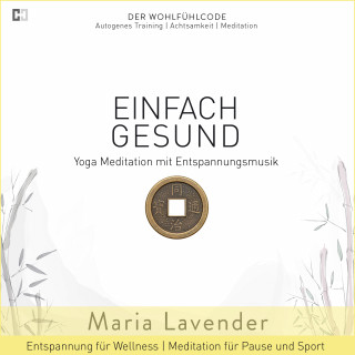 Maria Lavender: Einfach Gesund | Yoga Meditation mit Entspannungsmusik | Entspannung für Wellness | Meditation für Pause und Sport