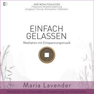 Maria Lavender: Einfach Gelassen | Meditation mit Entspannungsmusik | Meditation zum Einschlafen | Entspannung zum Einschlafen