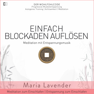 Maria Lavender: Einfach Blockaden Auflösen | Meditation mit Entspannungsmusik | Meditation zum Einschlafen | Entspannung zum Einschlafen