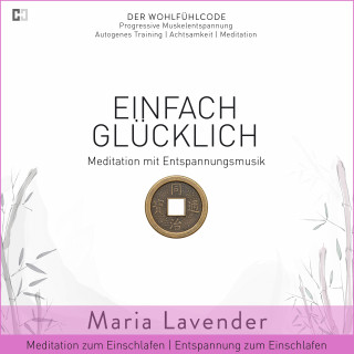 Maria Lavender: Einfach Glücklich | Meditation mit Entspannungsmusik | Meditation zum Einschlafen | Entspannung zum Einschlafen