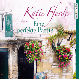 Katie Fforde: Eine perfekte Partie