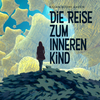 Kilian Bodhi Ameen: Die Reise zum Inneren Kind