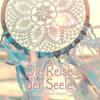 Kilian Bodhi Ameen: Die Reise der Seele