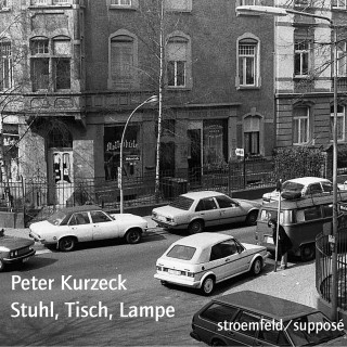 Peter Kurzeck: Stuhl, Tisch, Lampe