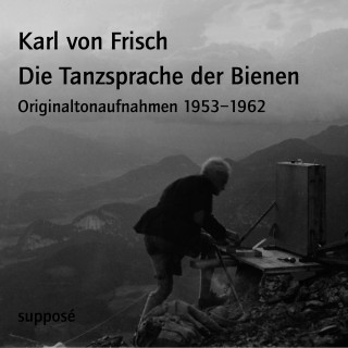 Karl von Frisch: Die Tanzsprache der Bienen