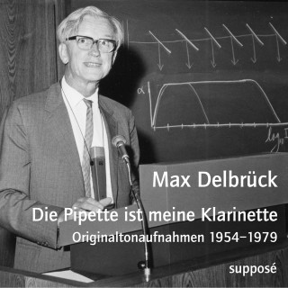 Max Delbrück: Die Pipette ist meine Klarinette