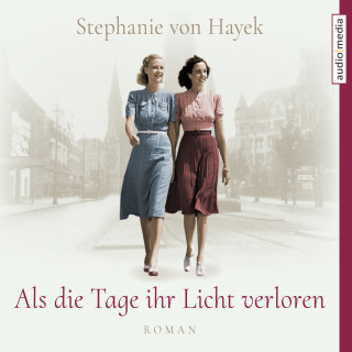 Stephanie von Hayek: Als die Tage ihr Licht verloren