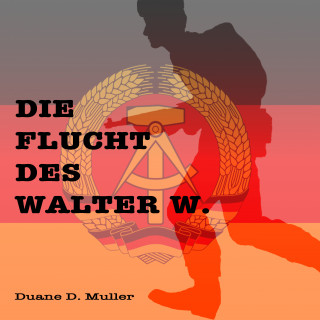 Duane D. Muller: Die Flucht des Walter W.