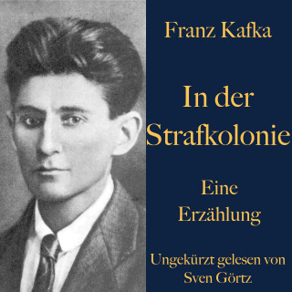 Franz Kafka: Franz Kafka: In der Strafkolonie