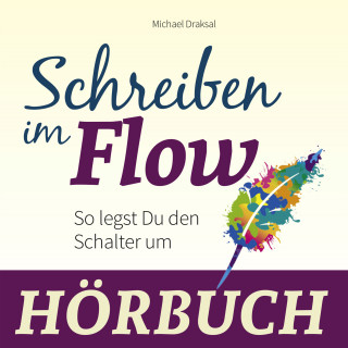 Michael Draksal: Schreiben im Flow