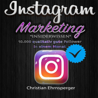 Christian Ehrnsperger: Instagram Marketing: "Insiderwissen"