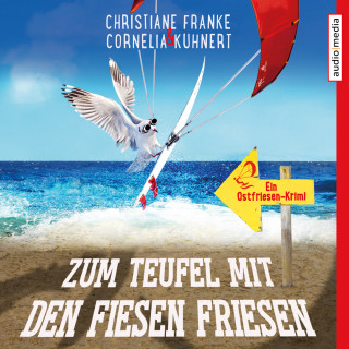 Christiane Franke, Cornelia Kuhnert: Zum Teufel mit den fiesen Friesen - Ein Ostfriesen-Krimi (Henner, Rudi und Rosa, Band 6)