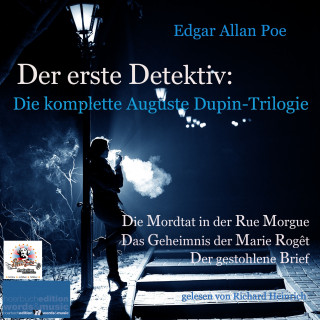 Edgar Allan Poe: Der erste Detektiv: Die komplette Auguste Dupin-Trilogie