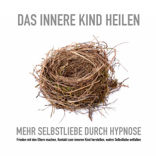 Tanja Kohl: Das innere Kind heilen: Mehr Selbstliebe durch Hypnose