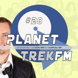 Björn Sülter: Planet Trek fm #28 - Die ganze Welt von Star Trek