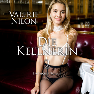 Valerie Nilon: Die Kellnerin 2 | Erotischer Roman