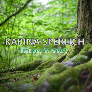Karina Sperlich: Körper & Geist