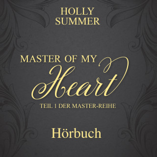 Holly Summer: Master of my Heart (Master-Reihe Band 1)