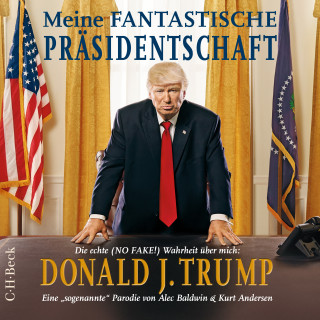 Alec Baldwin, Kurt Andersen: Meine fantastische Präsidentschaft