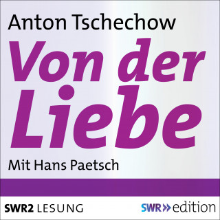 Anton Tschechow: Von der Liebe