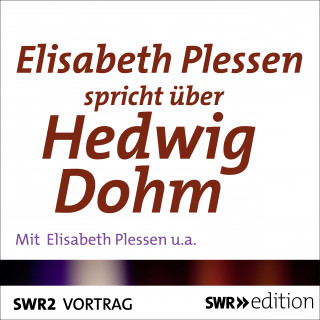 Elisabeth Plessen: Elisabeth Plessen spricht über Hedwig Dohm