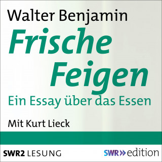 Walter Benjamin: Frische Feigen