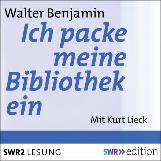 Walter Benjamin: Ich packe meine Bibliothek aus