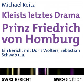 Michael Reitz: Kleists letztes Drama - Prinz Friedrich von Homburg