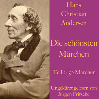 Hans Christian Andersen: Hans Christian Andersen: Die schönsten Märchen Teil 2