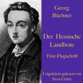 Georg Büchner: Georg Büchner: Der Hessische Landbote. Eine Flugschrift.