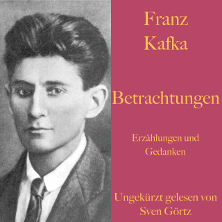 Franz Kafka: Franz Kafka: Betrachtungen. Erzählungen und Gedanken.