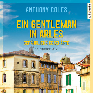 Anthony Coles: Ein Gentleman in Arles - Gefährliche Geschäfte