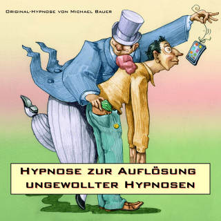 Michael Bauer: Hypnose zur Auflösung ungewollter Hypnosen