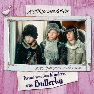 Astrid Lindgren: Astrid Lindgren - Neues von den Kindern aus Bullerbü