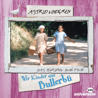 Astrid Lindgren: Astrid Lindgren - Wir Kinder aus Bullerbü