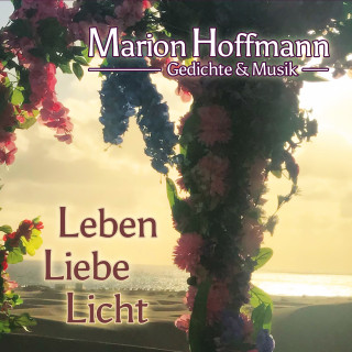 Marion Hoffmann: Leben, Liebe, Licht