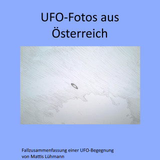 Mattis Lühmann: Ufo-Fotos aus Österreich