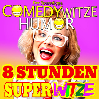 Der Spassdigga: Comedy Witze Humor - 8 Stunden Super Witze