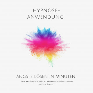 Patrick Lynen: Ängste lösen in Minuten - Hypnose-Anwendung